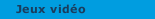 Jeux vidéo