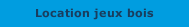 Location jeux bois