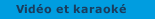 Vidéo et karaoké